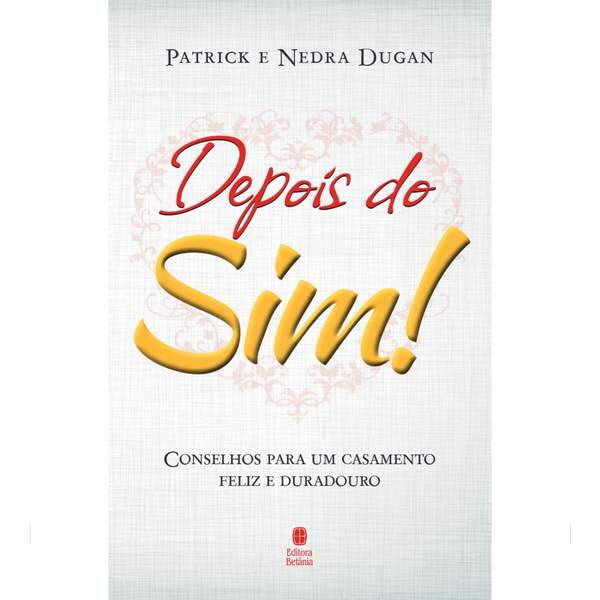 Depois do Sim! | Patrick e Nedra Dugan