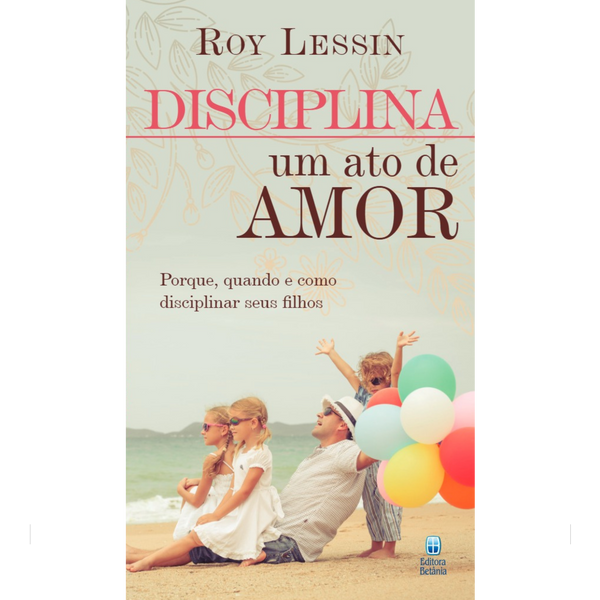 Disciplina: Um Ato de Amor | Roy Lessin