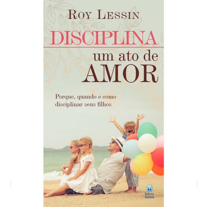 Disciplina: Um Ato de Amor | Roy Lessin
