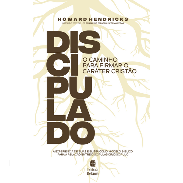 Discipulado: O Caminho Para Firmar o Caráter Cristão | Howard Hendricks
