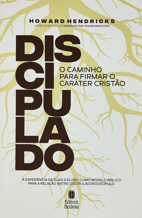Discipulado: O Caminho Para Firmar o Caráter Cristão | Howard Hendricks