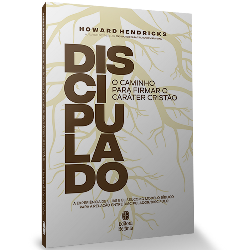Discipulado: O Caminho Para Firmar o Caráter Cristão | Howard Hendricks