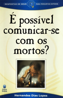É Possível Comunicar-se com os Mortos? | Hernandes Dias Lopes | Capa Antiga