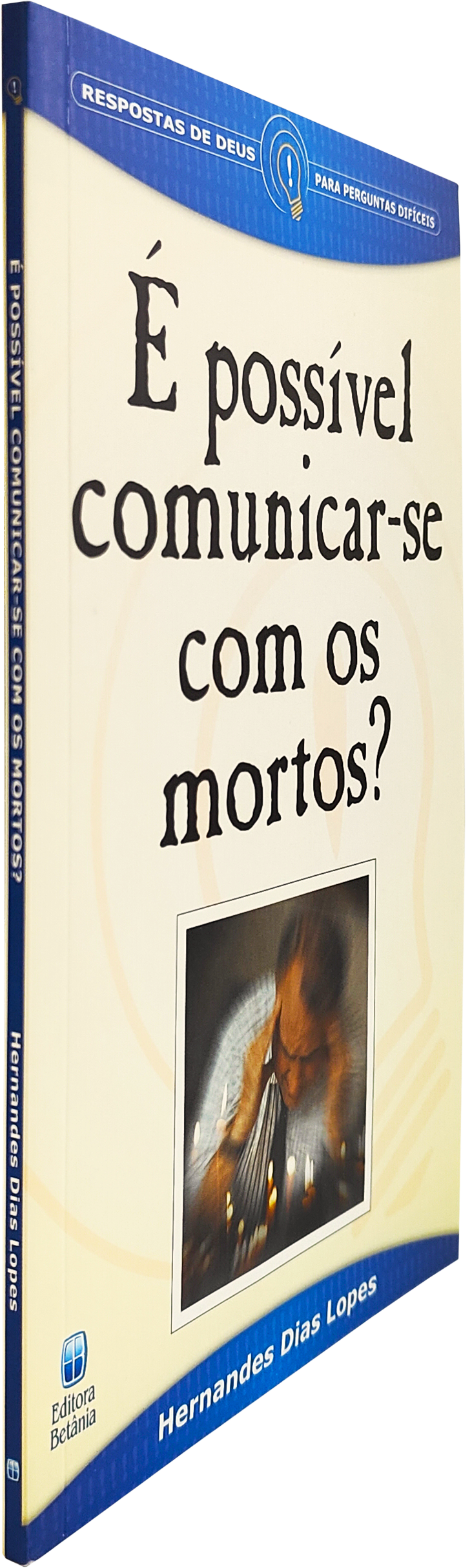 É Possível Comunicar-se com os Mortos? | Hernandes Dias Lopes | Capa Antiga