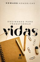 Ensinando Para Transformar Vidas | Howard Hendricks