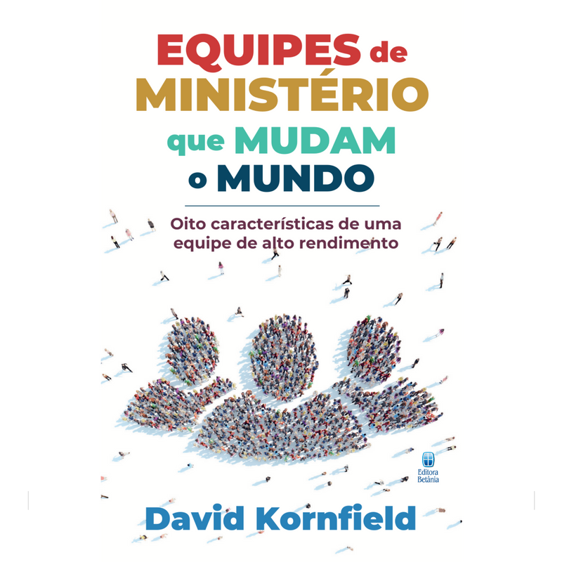 Equipes de Ministério que Mudam o Mundo | David Kornfield