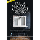 Fale a Verdade Consigo Mesmo | William Backus & Marie Chapian