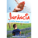 Infância: O Melhor Tempo Para Semear | Alexandra Guerra
