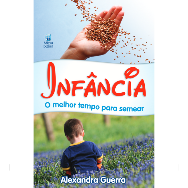 Infância: O Melhor Tempo Para Semear | Alexandra Guerra
