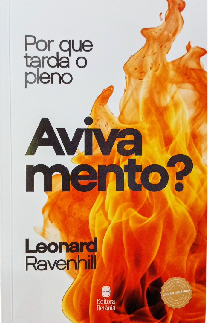 Por que Tarda o Pleno Avivamento? | Leonard Ravenhill | Nova Edição Capa Nova