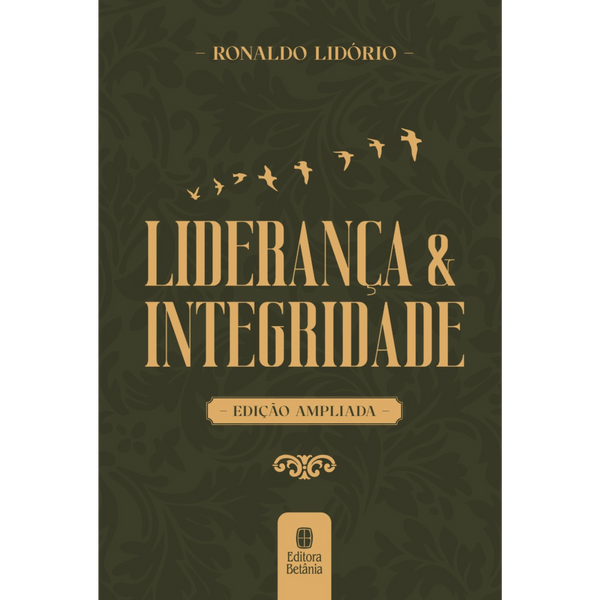 Liderança e Integridade | Ronaldo Lidório | Nova Edição Capa Dura