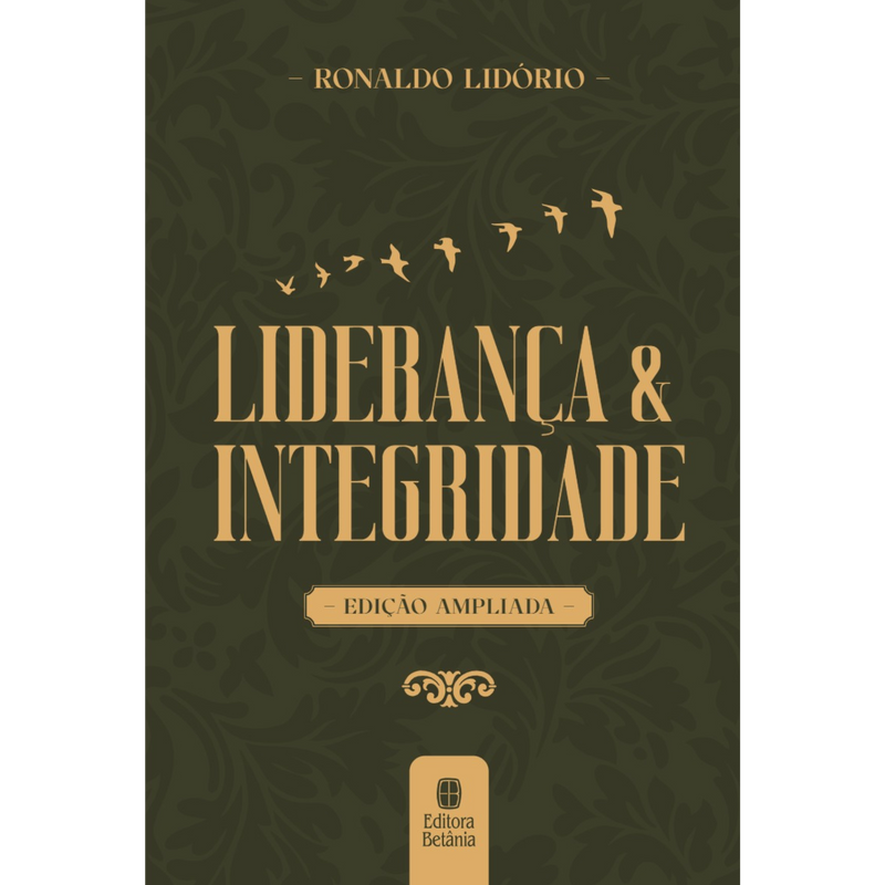 Liderança e Integridade | Ronaldo Lidório | Nova Edição Capa Dura