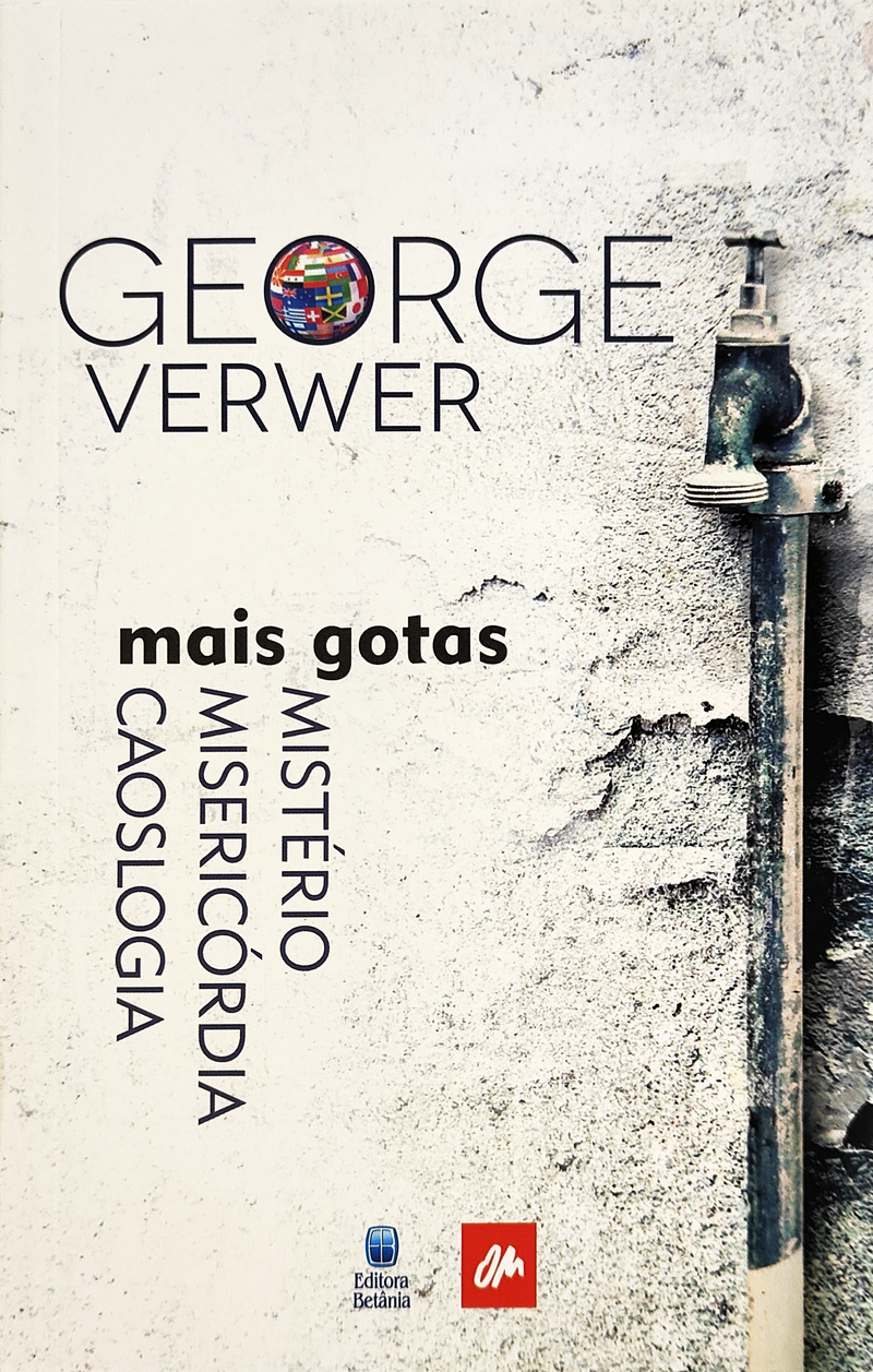 Mais Gotas: Mistério, Misericórdia, Caoslogia | George Verwer