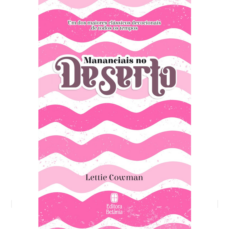 Devocional | Mananciais no Deserto | Lettie Cowman | Capa Rosa