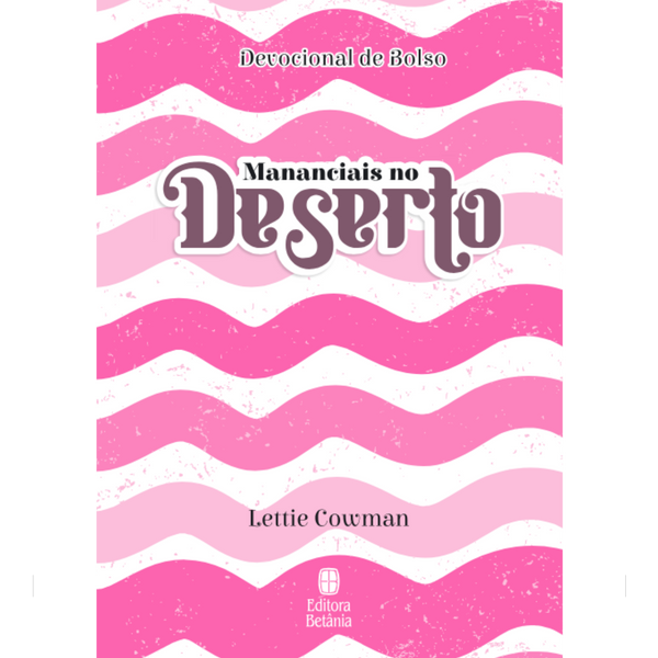 Devocional de Bolso | Mananciais no Deserto | Lettie Cowman | Capa Rosa