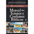 Manual dos Tempos e Costumes Bíblicos | William L. Coleman