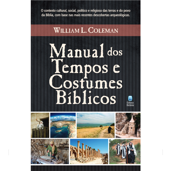 Manual dos Tempos e Costumes Bíblicos | William L. Coleman