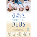 Minha Família, Projeto de Deus | Jaime Kemp