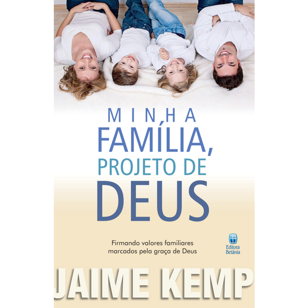 Minha Família, Projeto de Deus | Jaime Kemp