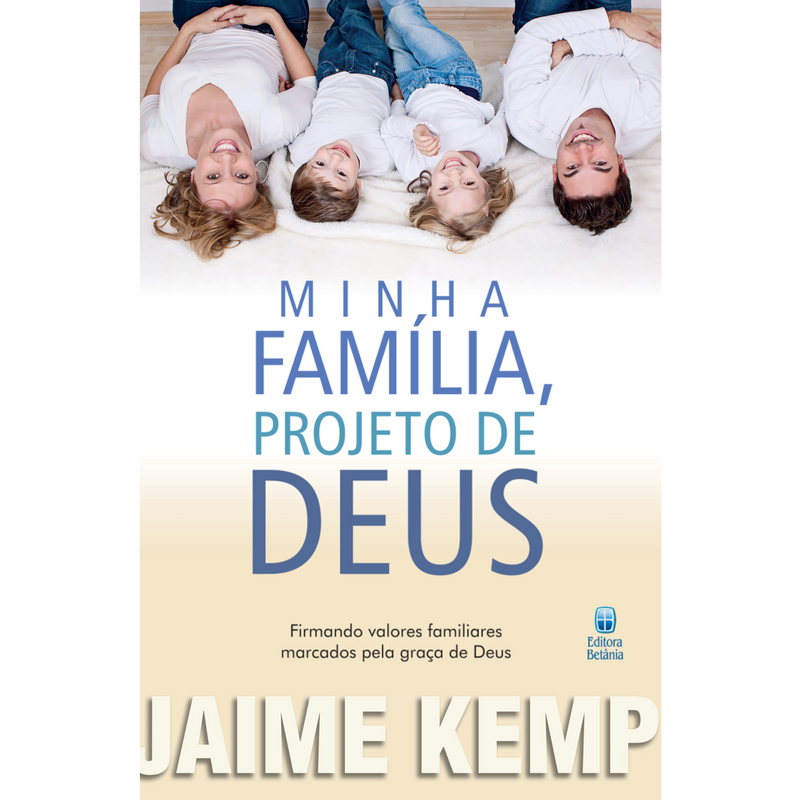 Minha Família, Projeto de Deus | Jaime Kemp
