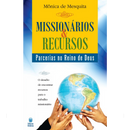 Missionários e Recursos: Parcerias no Reino de Deus | Mônica de Mesquita