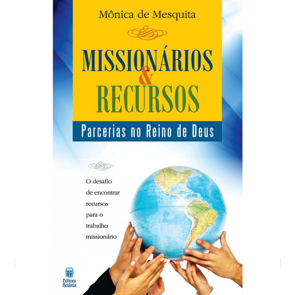 Missionários e Recursos: Parcerias no Reino de Deus | Mônica de Mesquita