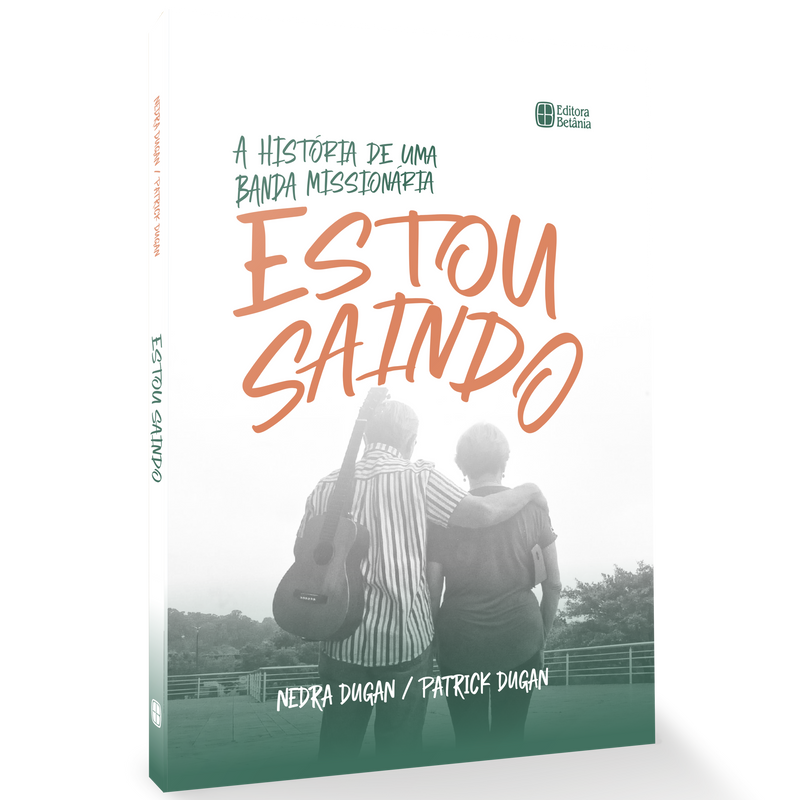 Estou Saindo: A História de Uma Banda Missionária | Patrick e Nedra Dugan