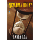 Nem Uma Hora? | Larry Lea