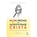 Nove Provas de Autenticidade Cristã | Patrick Dugan
