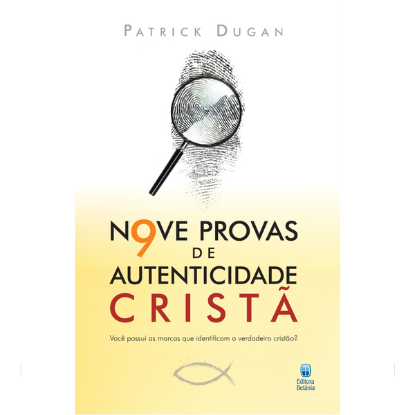 Nove Provas de Autenticidade Cristã | Patrick Dugan