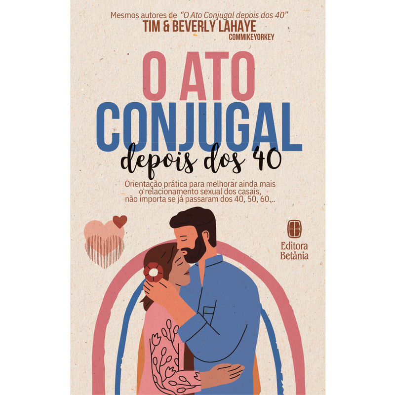O Ato Conjugal Depois dos 40 | Tim e Beverly LaHaye | Capa Nova
