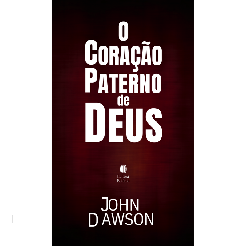 LIVRETE | O Coração Paterno de Deus | John Dawson