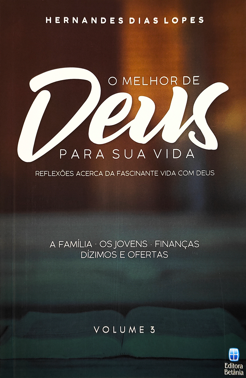 O Melhor de Deus Para Sua Vida Vol. 3 | Hernandes Dias Lopes
