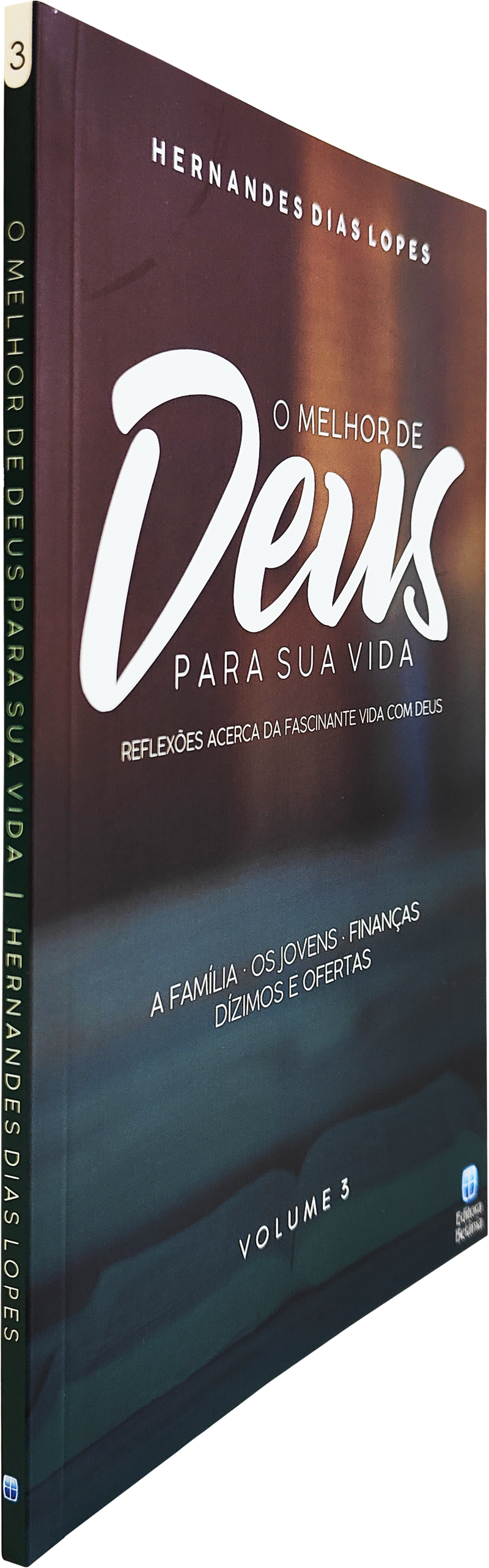 O Melhor de Deus Para Sua Vida Vol. 3 | Hernandes Dias Lopes
