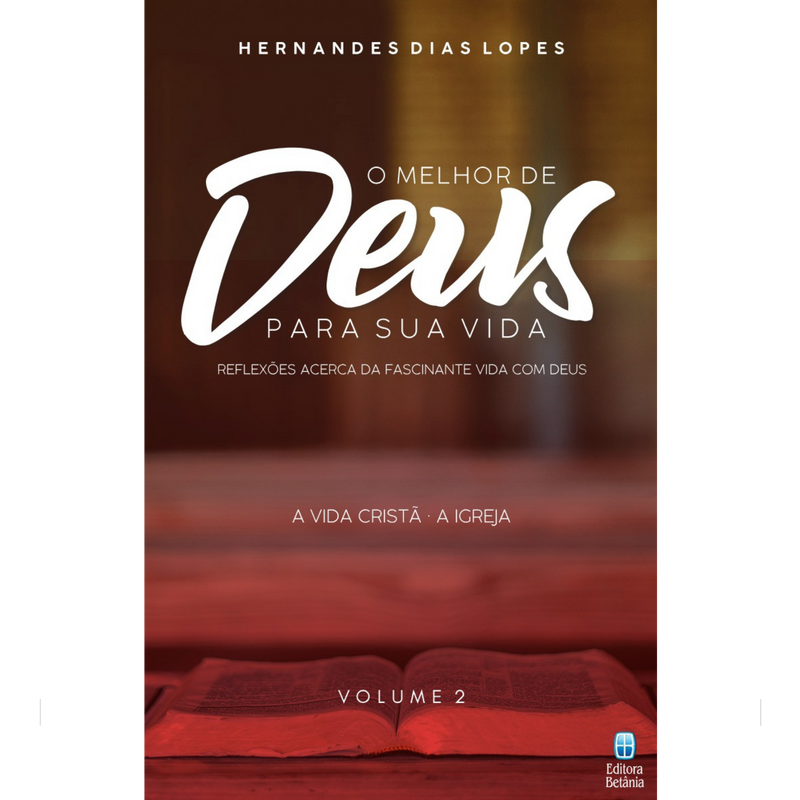 Série O Melhor de Deus Para a Sua Vida Vol. 1, 2 e 3 | Hernandes Dias Lopes