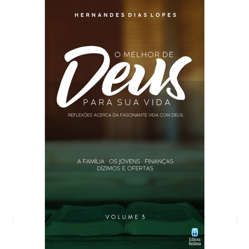 Série O Melhor de Deus Para a Sua Vida Vol. 1, 2 e 3 | Hernandes Dias Lopes