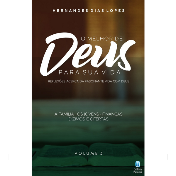 O Melhor de Deus Para Sua Vida Vol. 3 | Hernandes Dias Lopes