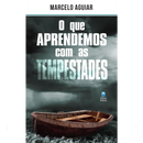 O que Aprendemos com as Tempestades | Marcelo Aguiar