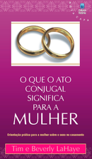 O que o Ato Conjugal Significa para a Mulher | Tim e Beverly LaHaye
