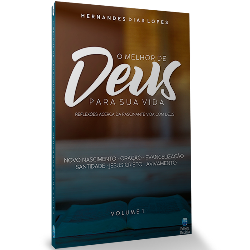O Melhor de Deus Para Sua Vida Vol. 1 | Hernandes Dias Lopes
