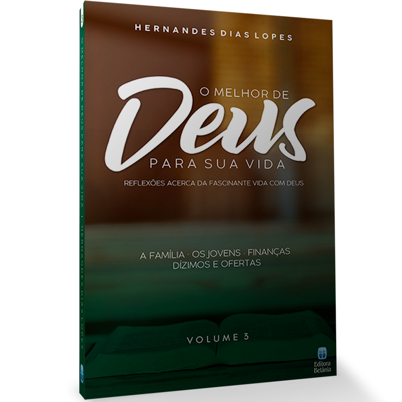 O Melhor de Deus Para Sua Vida Vol. 3 | Hernandes Dias Lopes