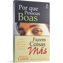 Por que Pessoas Boas Fazem Coisas Más | Erwin W. Lutzer