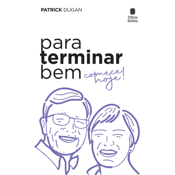 Para Terminar Bem, Comece Hoje! | Patrick Dugan
