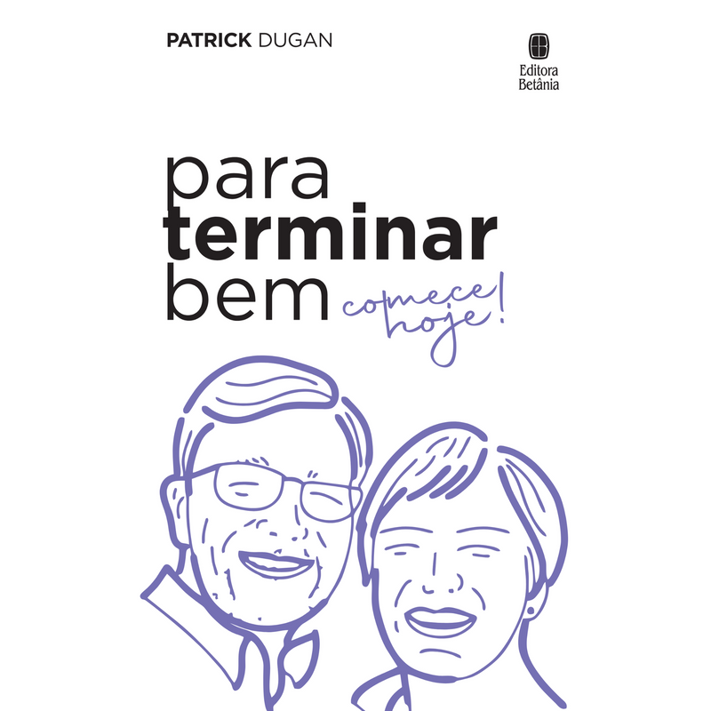 Para Terminar Bem, Comece Hoje! | Patrick Dugan