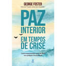 Paz Interior em Tempos de Crise | George Foster