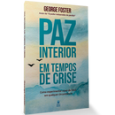 Paz Interior em Tempos de Crise | George Foster