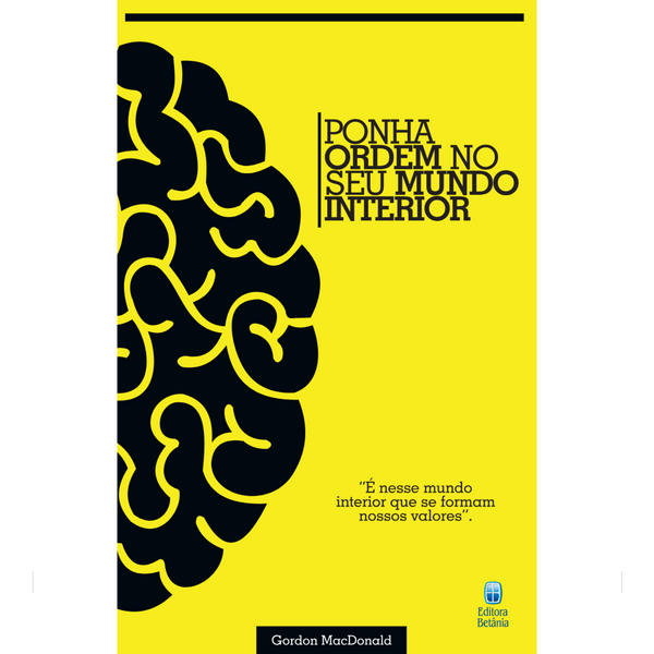 Ponha Ordem no Seu Mundo Interior | Gordon MacDonald