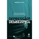 Por que Algumas Pessoas Sofrem de Depressão? | Marcelo Aguiar