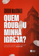Quem Roubou Minha Igreja? | Gordon MacDonald