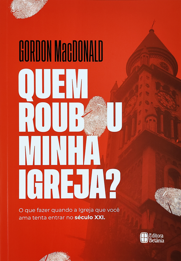 Quem Roubou Minha Igreja? | Gordon MacDonald